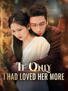 If Only I Had Loved Her More izle