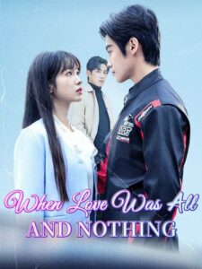When Love Was All And Nothing izle
