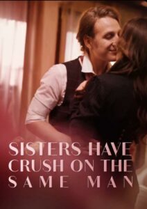 Sisters Have Crush On The Same Man izle