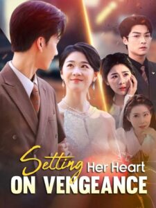 Setting Her Heart On Vengeance izle