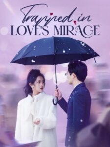 Trapped in Love’s Mirage izle