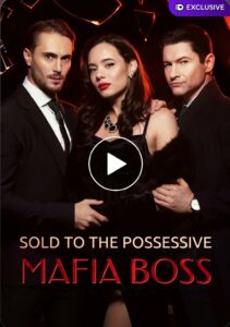 Sold To The Possessive Mafia Boss izle