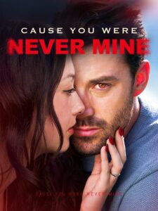 Cause You Were Never Mine izle