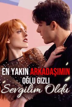 En Yakın Arkadaşımın Oğlu Gizli Sevgilim Oldu izle
